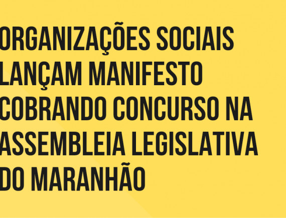 Organizações sociais cobram concurso público da Assembleia Legislativa do Maranhão