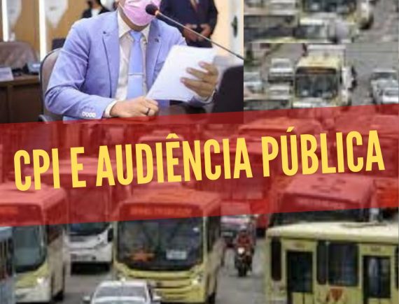 CPI e Audiência Pública  – Empresas de ônibus de São Luís em xeque